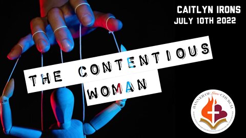 The Contentious Woman - Caitlyn Irons July 10th, 2022