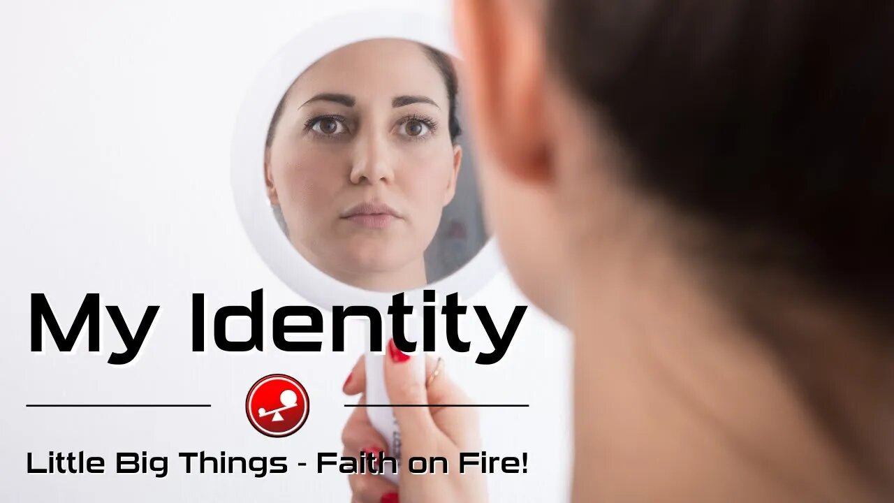 MY IDENTITY – Who am I in Christ – Daily Devotions – Little Big Things