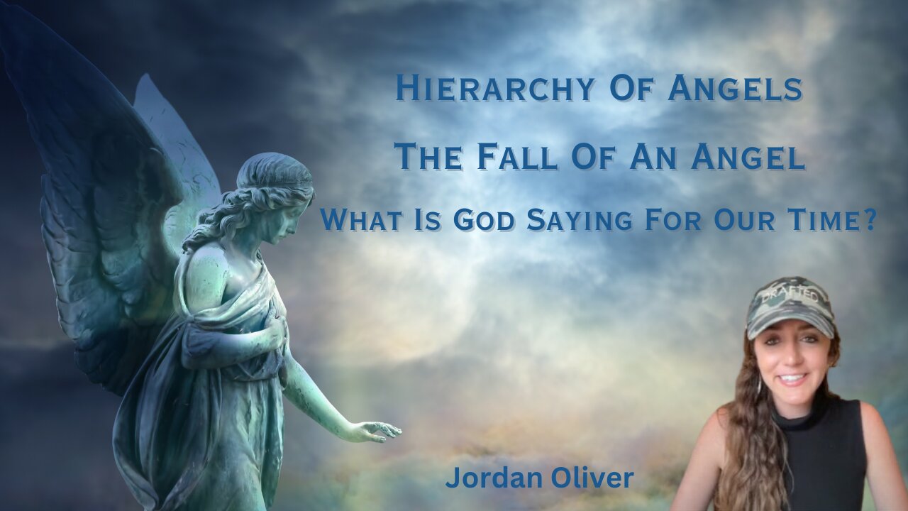 Hierarchy Of Angels| The Fall of An Angel| What Is God Saying To Us Today| Jordan Oliver