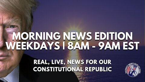Patriot News Outlet Live | Morning News Edition | 8AM - 9AM EST | 6/8/2021
