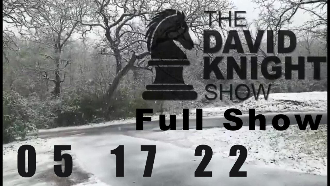 DAVID KNIGHT (Full Show) - 05_17_22 Tuesday