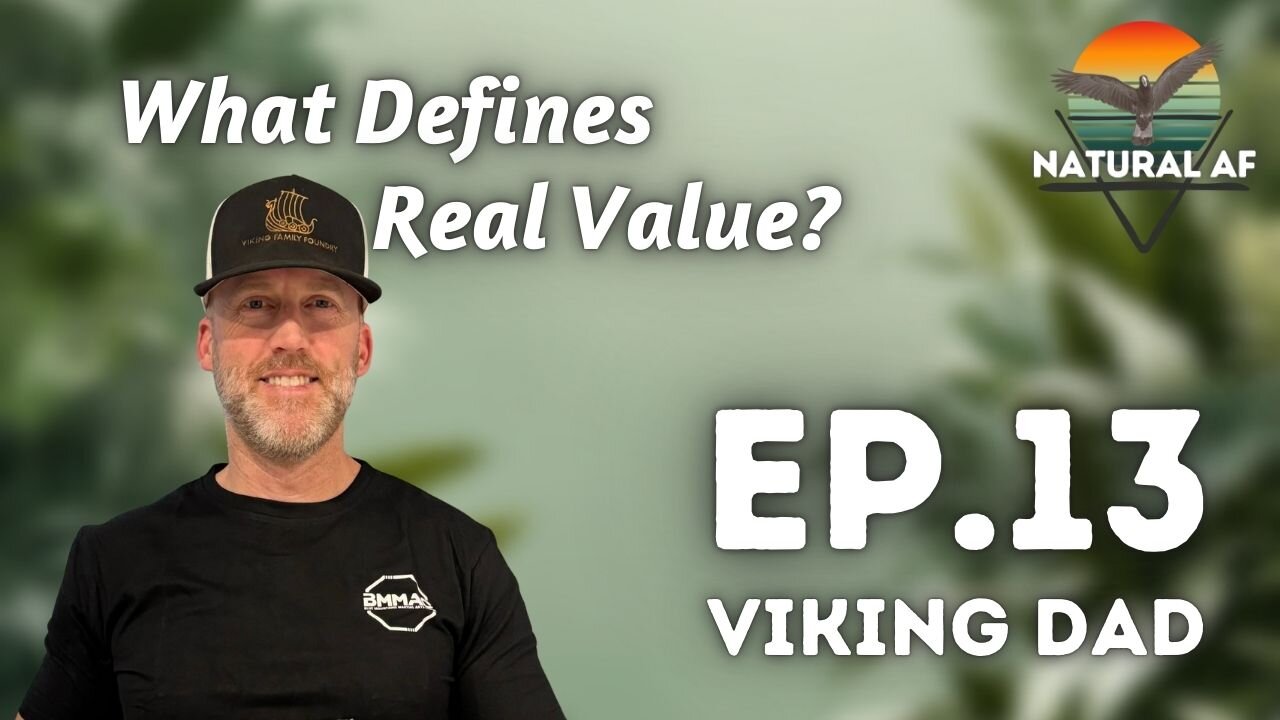 Ep. 13: Viking Dad | What Defines Real Value?