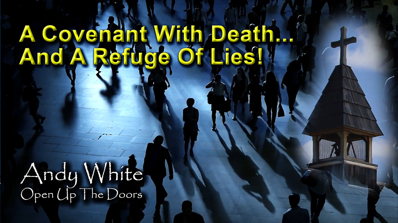 Andy White: A Covenant With Death…And A Refuge Of Lies!