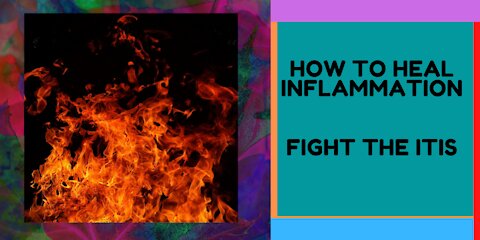 3 TIPS FOR HEALING THE ITIS (aka INFLAMMATION)