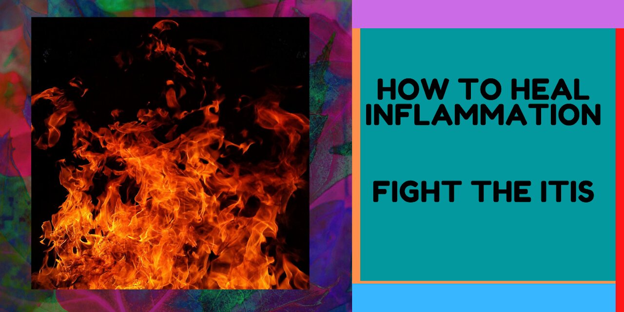 3 TIPS FOR HEALING THE ITIS (aka INFLAMMATION)