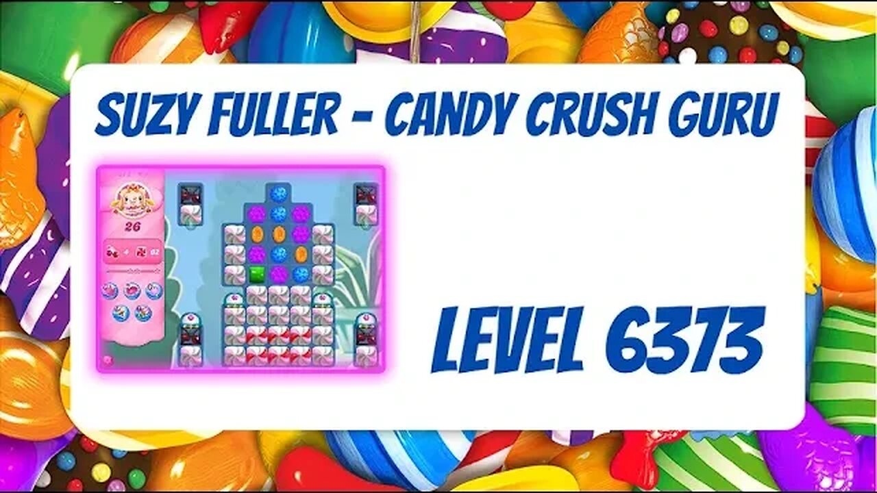 Candy Crush Level 6373 Talkthrough, 26 Moves 0 Boosters