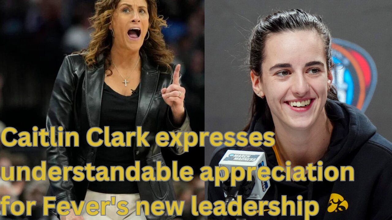 Caitlin Clark expresses understandable appreciation for Fever's new leadership