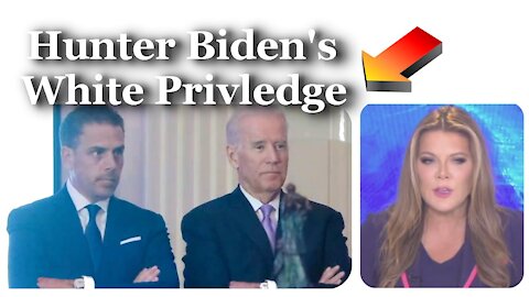 Hunter Biden's White Privilege - May 27, 2021
