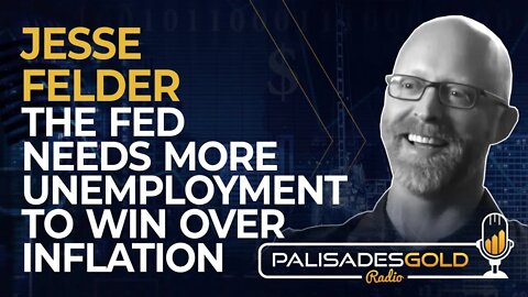 Jesse Felder: The Fed NEEDS more Unemployment to Win Over Inflation