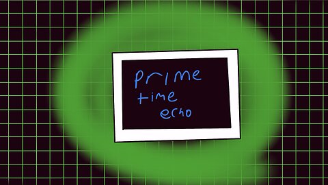 Prime time echo