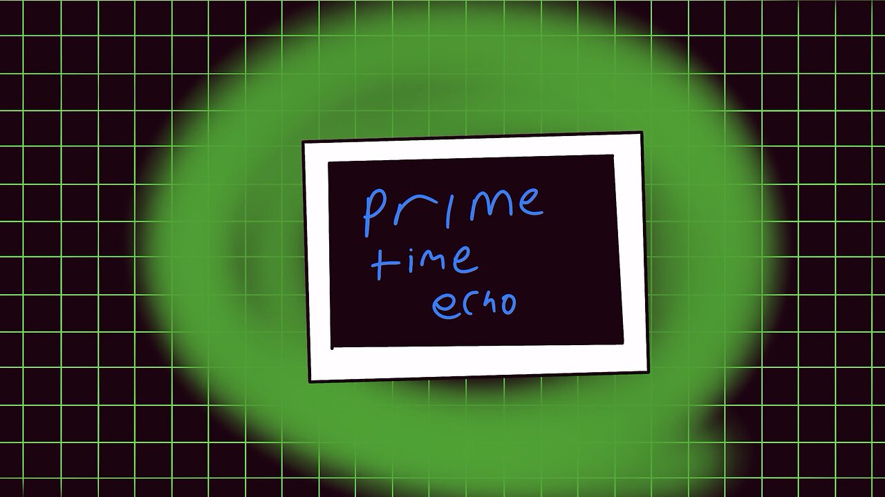 Prime time echo