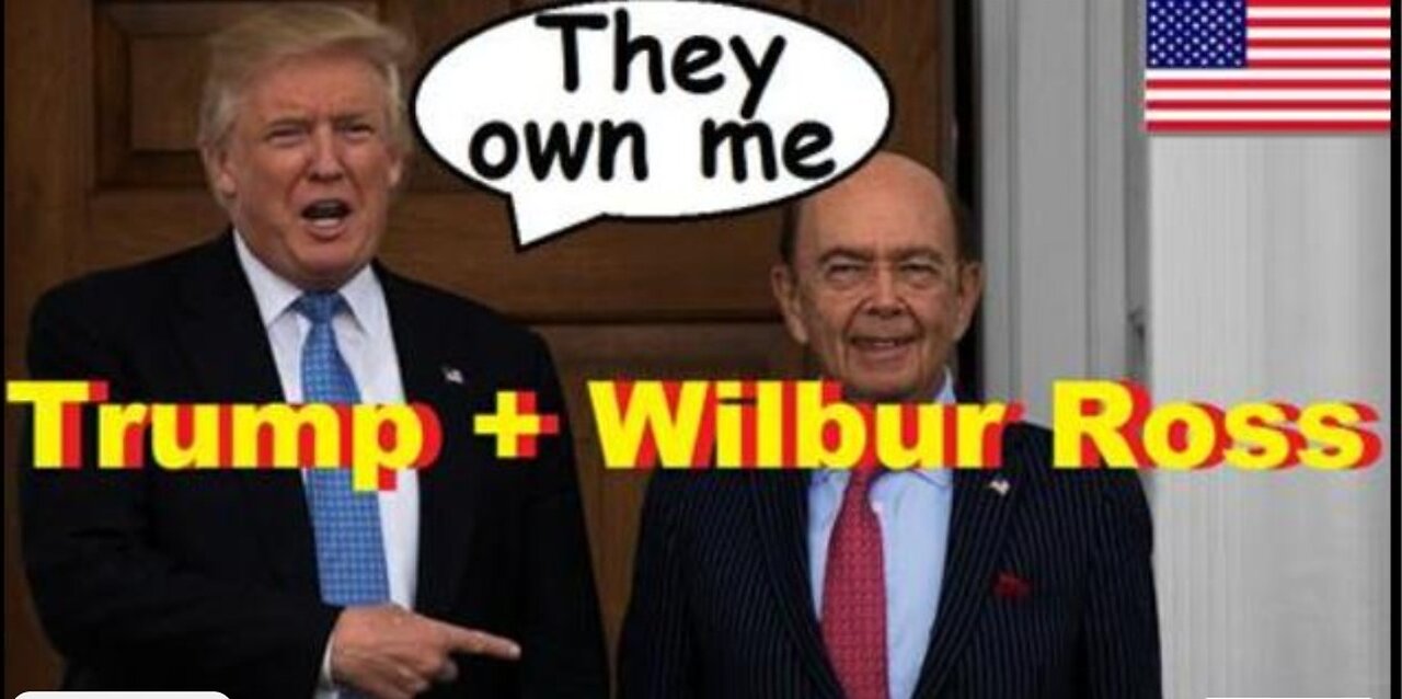 Rothschild Croney Bankruptcy King - Parasite Wilbur Ross Secret Influence Over D. J. Trump