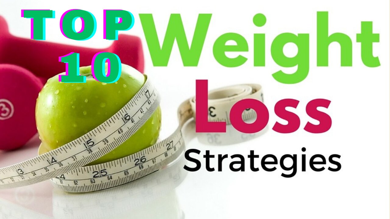 Top 10 Weight loss Strategies.