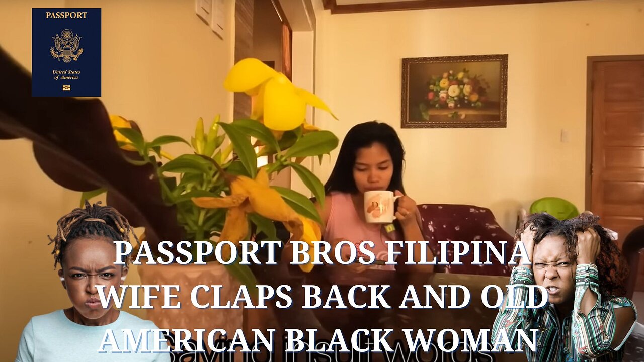 Passport Bros Filipina Wife Claps back and Old American Black Woman