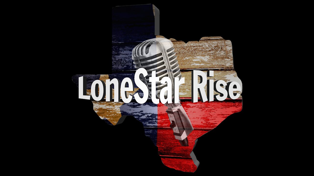 LONESTAR RISE EP 41 | COVID LIES | MARXIST AGENDA IN SAN ANTONIO, TX