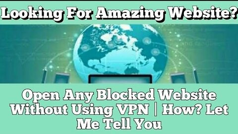 Looking For Amazing Website? Open Any Blocked Website Without Using VPN | How? Let Me Tell You