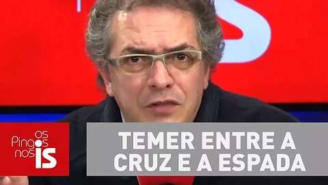 Tognolli: Temer entre a cruz e a espada