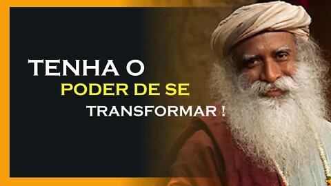 COMO TER PODER PARA SE TRANSFORMAR, SADHGURU DUBLADO, MOTIVAÇÃO MESTRE