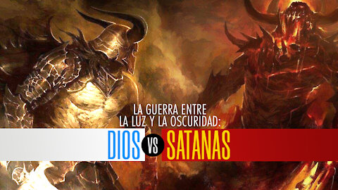 La guerra entre la luz y la oscuridad- Dios vs Satanás