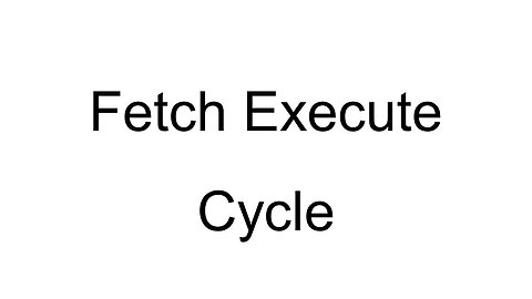 Fetch Execute Cycle