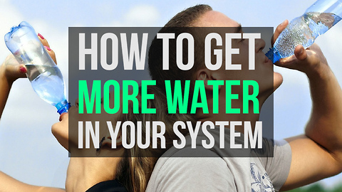 How to get more water in your system