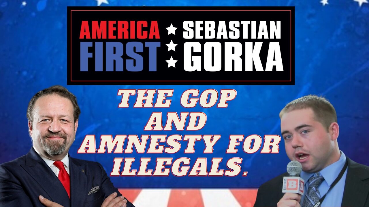 The GOP and amnesty for illegals. Matt Boyle with Sebastian Gorka on AMERICA First