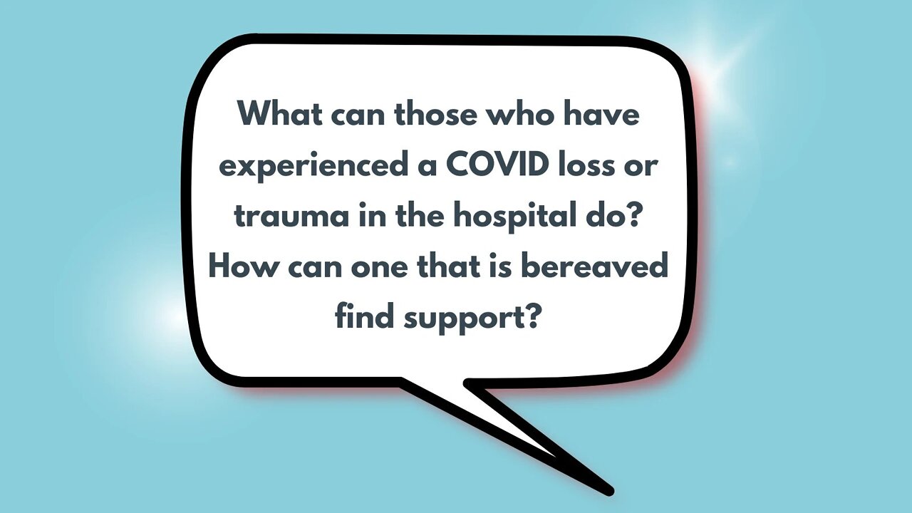 What can those who have experienced a COVID loss or trauma in the hospital do? How can one that is bereaved find support?