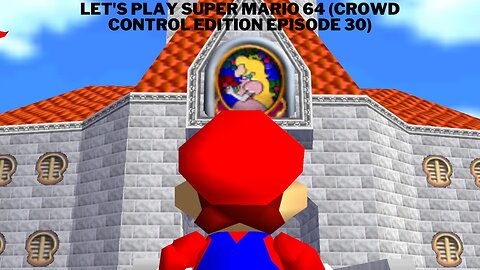 Let's Play Super Mario 64 (Crowd Control Edition Episode 30)