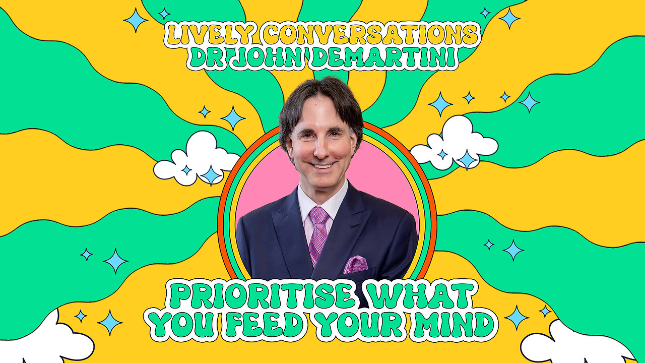 LiVELY Conversations (Snippet 1) with Dr John Demartini: Prioritise What You Feed Your Mind