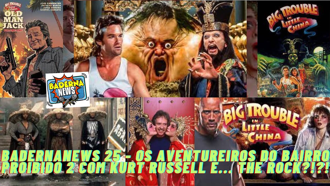 Os Aventureiros do Bairro Proibido 2 com Kurt Russell e The Rock? Entenda: (BadernaNews 25)