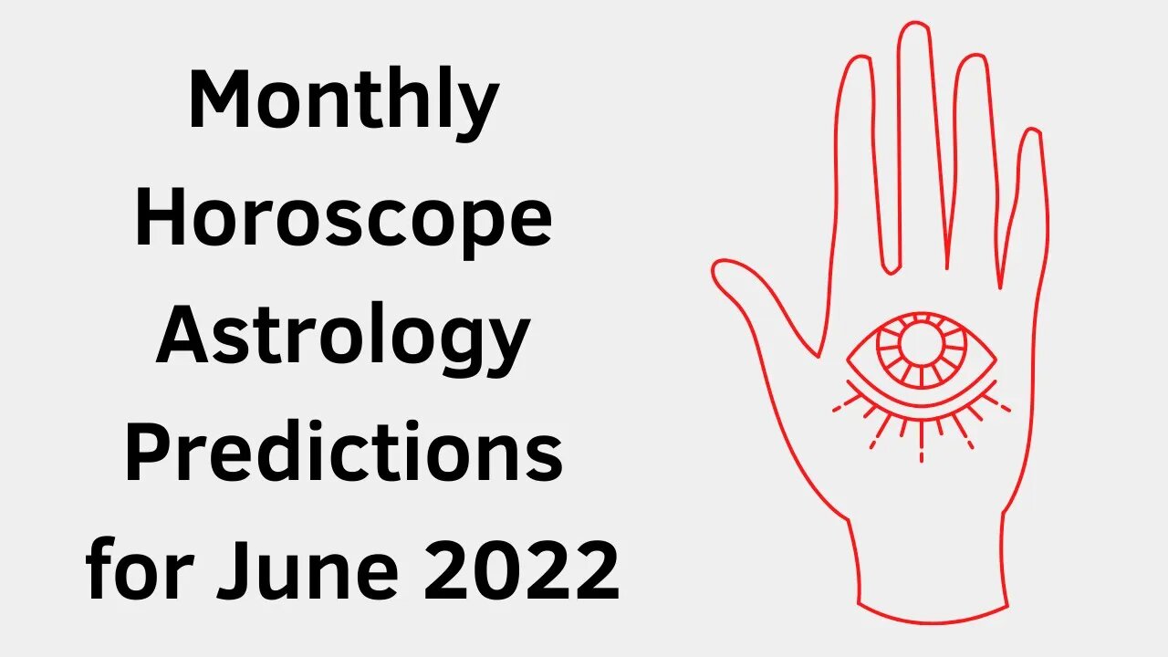 ASTROLOGY PREDICTIONS FOR THE MONTH OF JUNE 2022