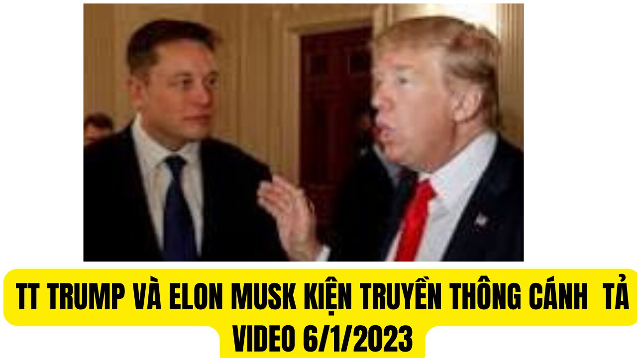 Tin 21/11/23 Videos 6/1/23 TT Trump và Elon Musk Kiện Truyền Thông Cánh Tả.