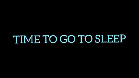 "Time to Go to Sleep" Video