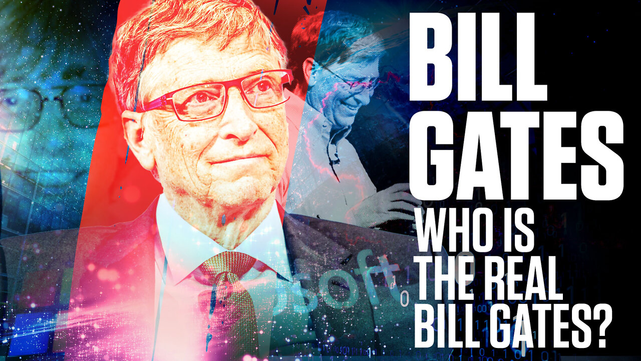 Bill Gates | Who Is the Real Bill Gates?