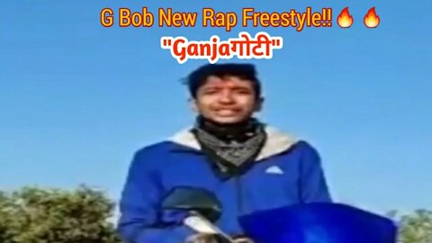 G Bob On Fire!! Ganja Goti new rap freestyle!🔥🔥