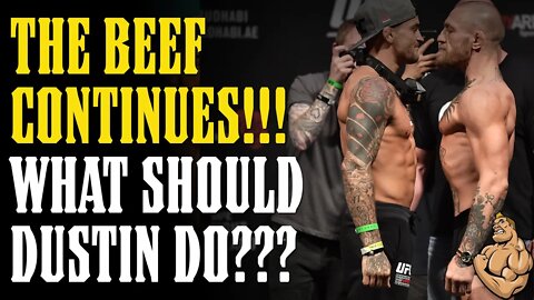 The BEEF Continues! What Does Dustin DO?? Conor Even a Lock to Fight Dustin Again if Dustin Waits???