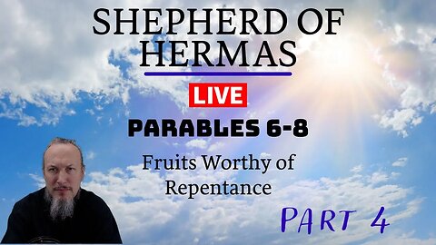 Shepherd of Hermas - Part 4 (LIVE Reading and Discussion) with Christopher Enoch