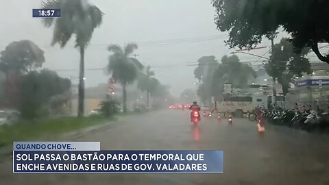 Quando Chove: Sol Passa o Bastão para o Temporal que enche Avenidas e Ruas de Gov. Valadares.