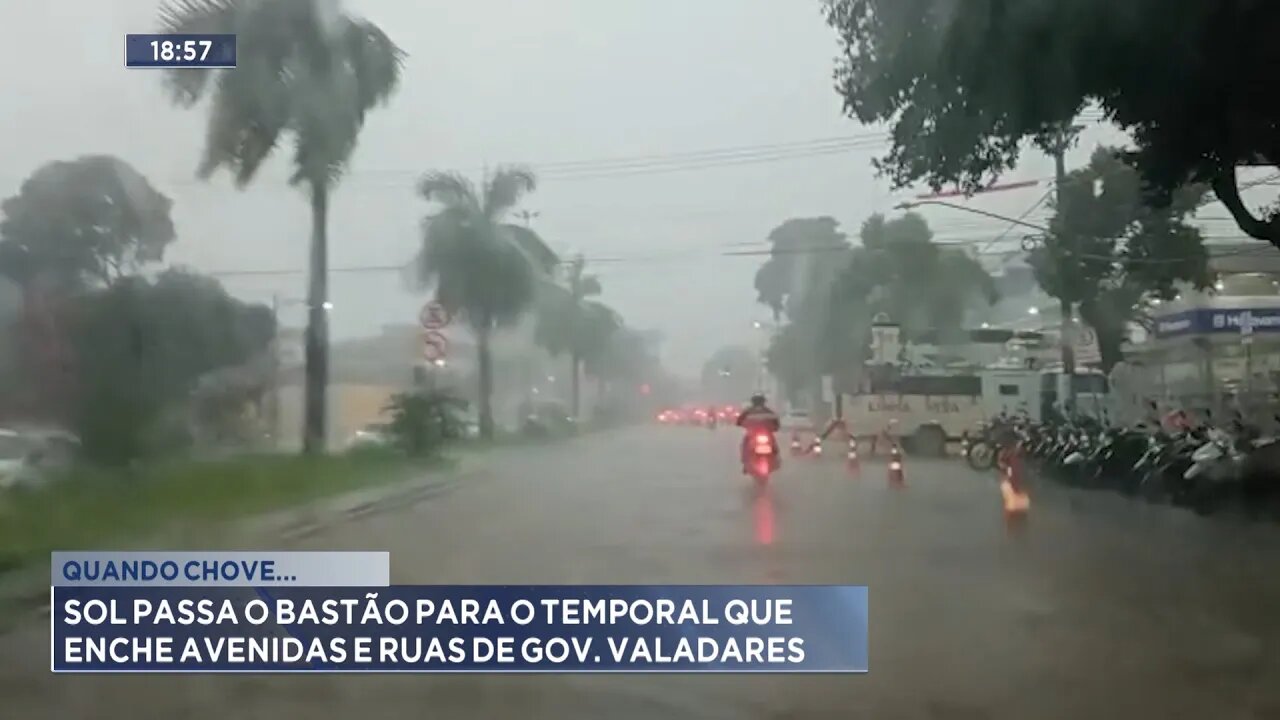 Quando Chove: Sol Passa o Bastão para o Temporal que enche Avenidas e Ruas de Gov. Valadares.