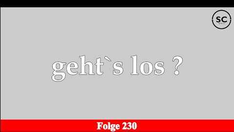 geht`s los ? Folge 230