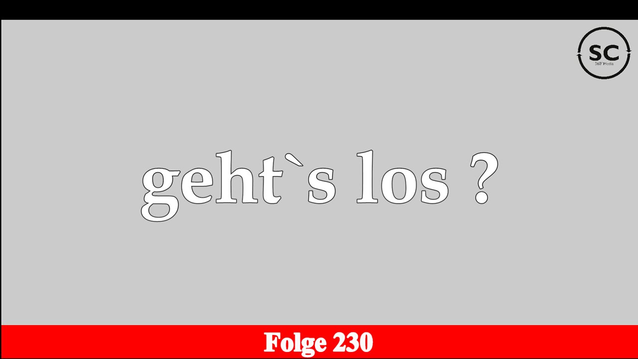 geht`s los ? Folge 230