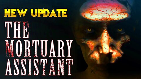 INSANE NEW UPDATE - The Mortuary Assistant (v1.2.0)