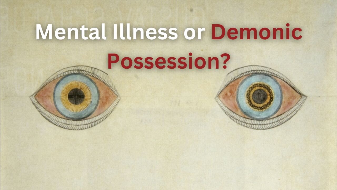 Psychiatry - Sociopathy, Mental Illness or Demonic Possession?