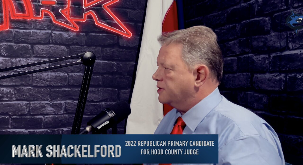 Ep.96: Candidate Interviews: Mark Shackelford Candidate Hood County Judge