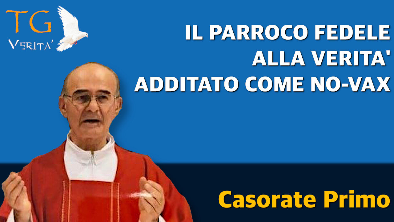 TG Verità - 3 gennaio 2022 - Casorate Primo: Omelia del 31 dicembre non piace al potere e colpisce