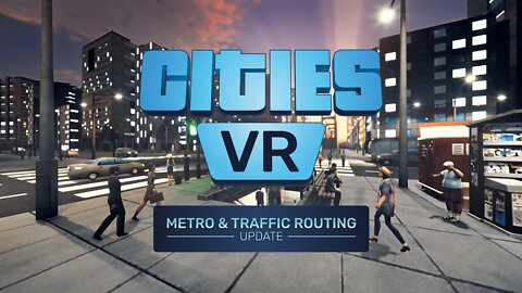 Cities: VR - Metro & Traffic Routing Update | Meta Quest 2