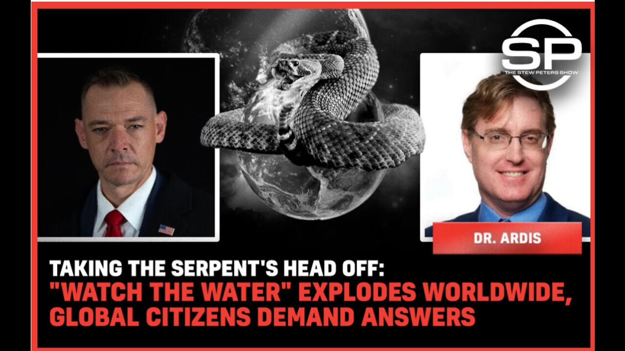 Taking the Serpent's Head Off: "Watch the Water" EXPLODES worldwide, Global Citizens Demand Answers