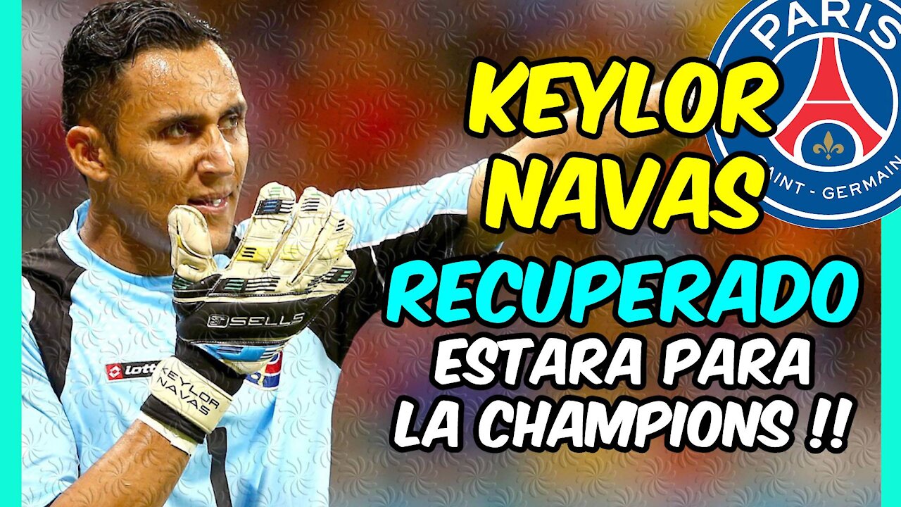 KEYLOR NAVAS RECUPERADO y amenaza al BARÇA en la CHAMPIONS