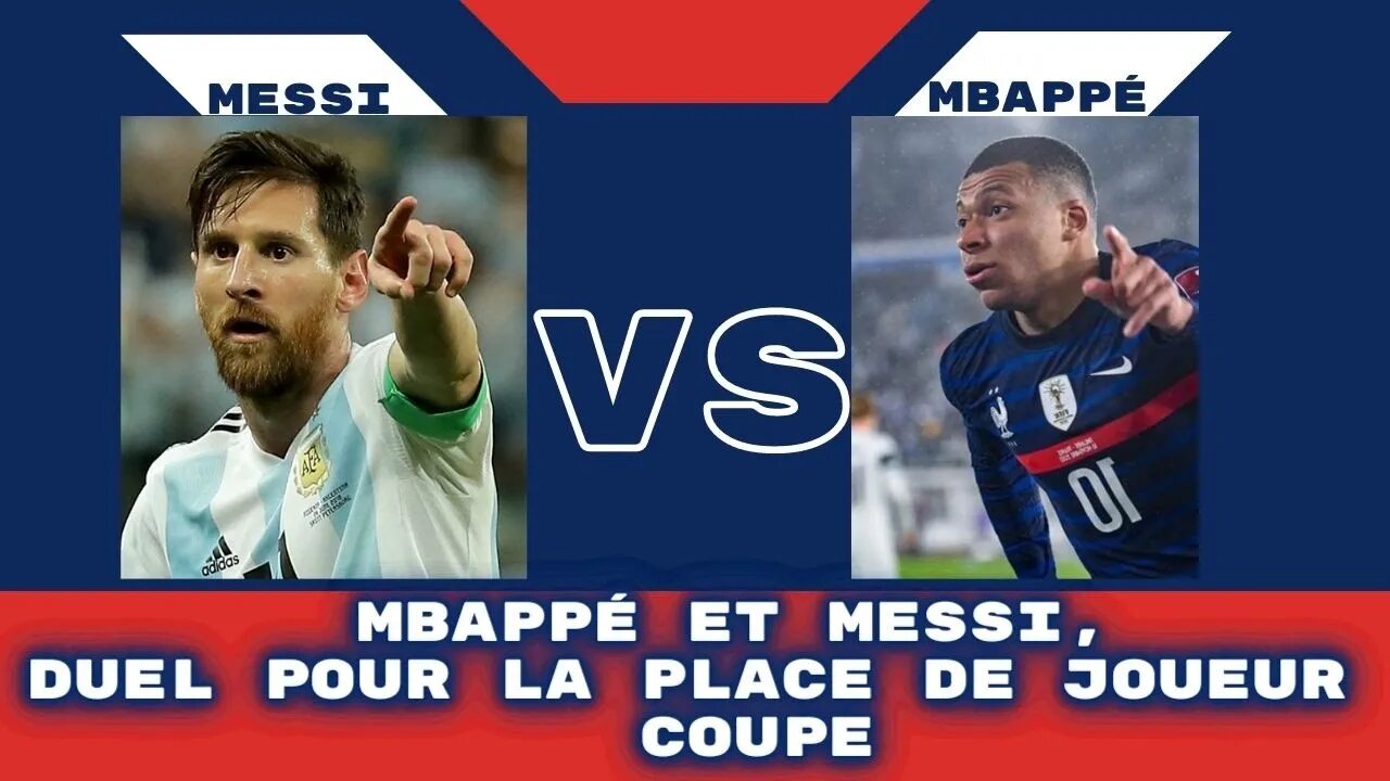 MBAPPÉ ET MESSI, DUEL POUR LA PLACE DE JOUEUR DE COUPE.