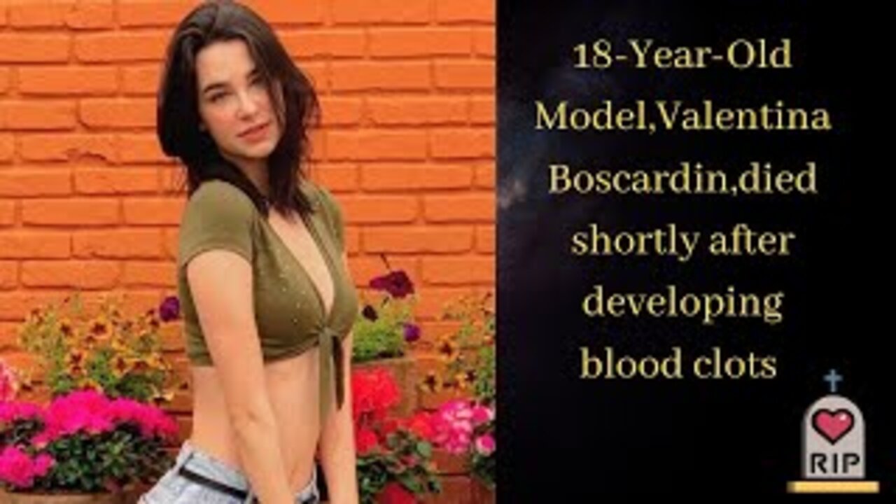 Vaccinated 18-Year-Old Model,Valentina Boscardin,died shortly after developing blood clots